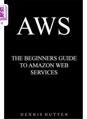 海外直订Aws: Amazon Web Services Tutorial the Ultimate Beginners Guide 亚马逊网站服务教程终极初学者指南