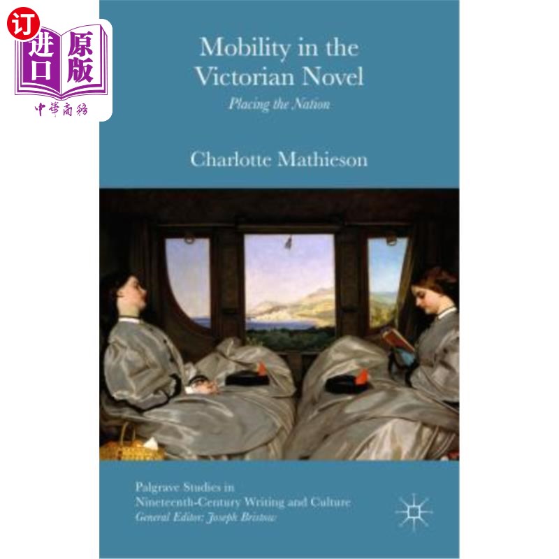 海外直订Mobility in the Victorian Novel: Placing the Nation 维多利亚小说中的流动:国家的安置