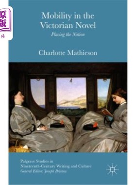 海外直订Mobility in the Victorian Novel: Placing the Nation 维多利亚小说中的流动:国家的安置