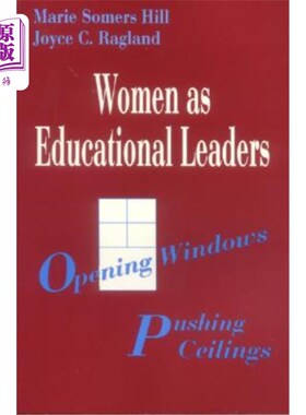 海外直订Women as Educational Leaders: Opening Windows, Pushing Ceilings 作为教育领袖的女性:打开窗户，推天花板