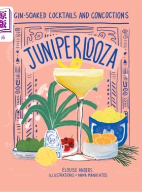 海外直订Juniperlooza: Gin-Soaked Cocktails and Concoctions 杜松子酒:杜松子酒浸泡的鸡尾酒和混合物