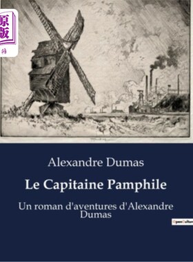 海外直订法语 Le Capitaine Pamphile: Un roman d'aventures d'Alexandre Dumas 潘菲利船长:大仲马的冒险小说