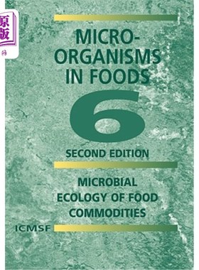 海外直订Microorganisms in Foods 6: Microbial Ecology of Food Commodities 食品中的微生物6：食品商品的微生物生态学
