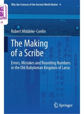 海外直订The Making of a Scribe: Errors, Mistakes and Rounding Numbers in the Old Babylon 《抄写员的制作:拉尔萨古巴
