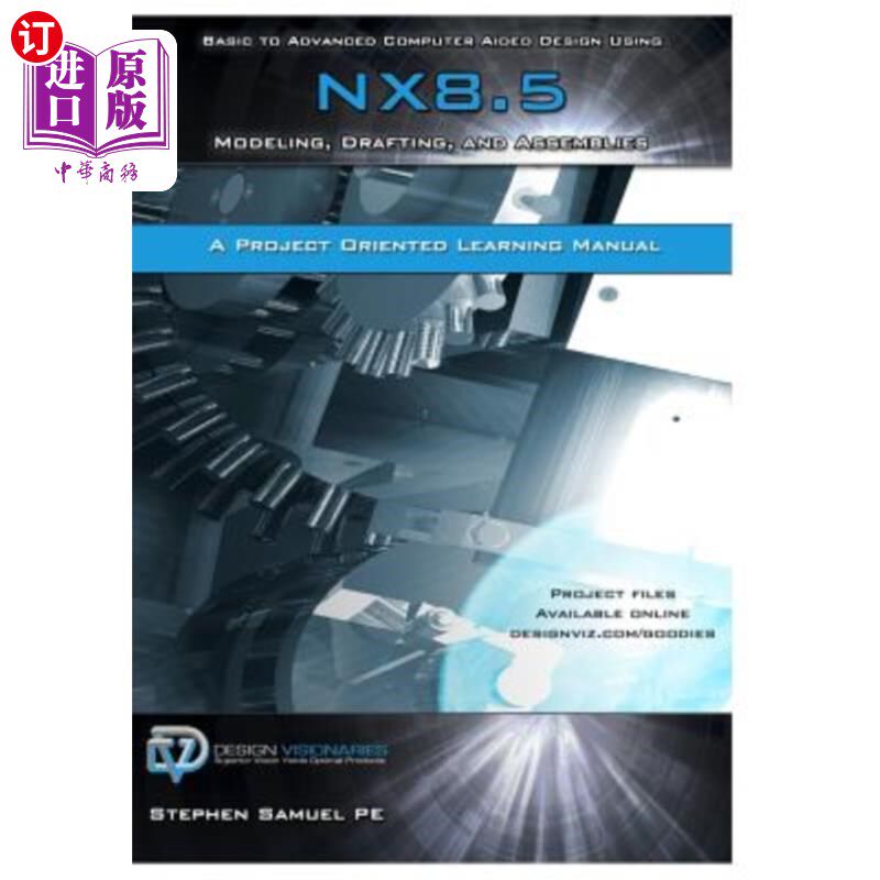 海外直订Basic to Advanced Computer Aided Design Using NX 8.5: Modeling, Drafting, and As 使用NX 8.5的基
