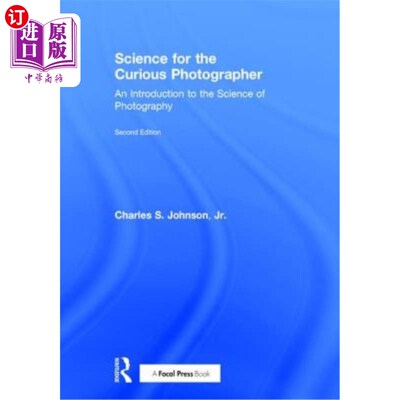 海外直订Science for the Curious Photographer: An Introduction to the Science of Photogra 《好奇摄影师的科学:摄影科