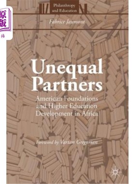海外直订Unequal Partners: American Foundations and Higher Education Development in Afric 不平等的伙伴:美国基金会与