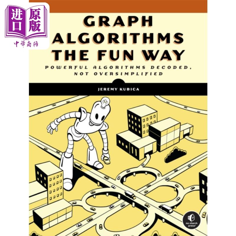 预售 有趣的图算法 解码强大的算法 Graph Algorithms the Fun Way 英文原版 Jeremy Kubica 机器人学 计算机 AI人工智能【中商原?