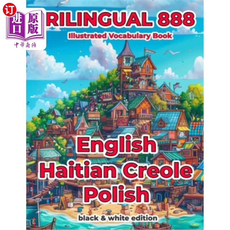 海外直订Trilingual 888 English Haitian Creole Polish Illustrated Vocabulary Book: Help y 三语888英语海地克里奥尔语