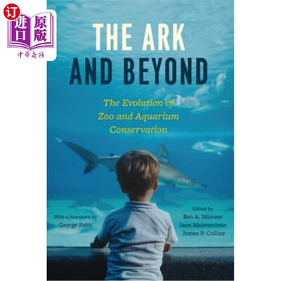 海外直订The Ark and Beyond: The Evolution of Zoo and Aquarium Conservation 方舟及其后：动物园和水族馆保护的演变