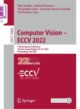 海外直订Computer Vision - Eccv 2022: 17th European Conference, Tel Aviv, Israel, October 计算机视觉- Ecc