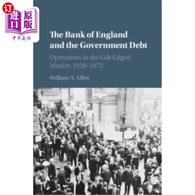海外直订The Bank of England and the Government Debt: Operations in the Gilt-Edged Market 英格兰银行与政府债务：金边