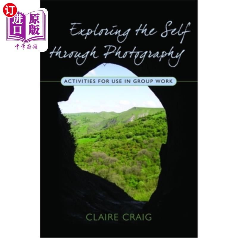 海外直订医药图书Exploring the Self Through Photography: Activities for Use in Group Work 通过摄影探索自我:小组活动