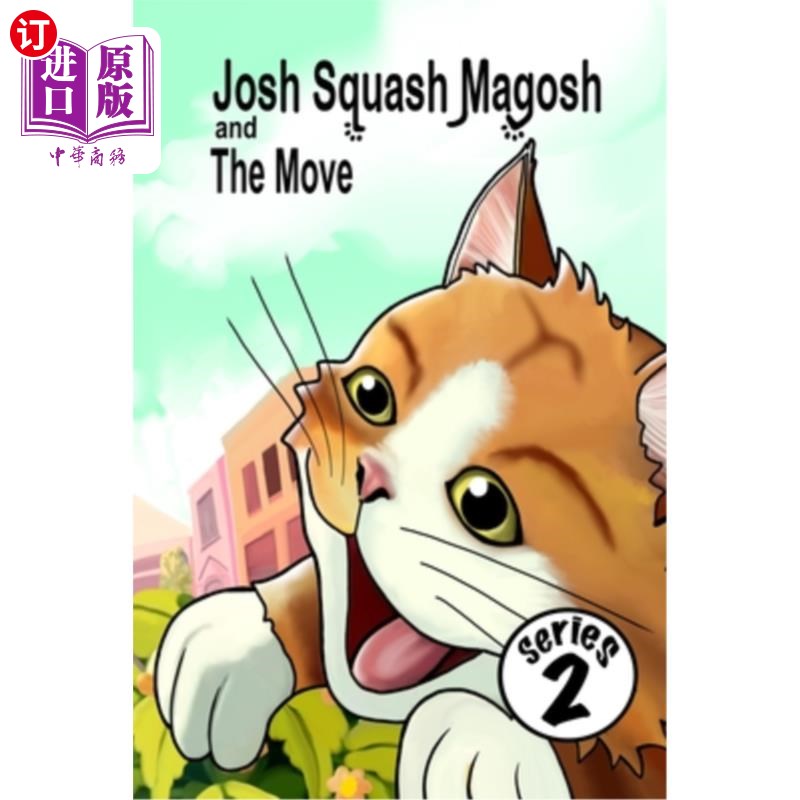 海外直订Josh Squash Magosh and the Move. An illustrated story book about a ginger cat.: 乔什击败了马戈什和移动 一