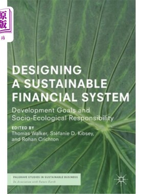 海外直订Designing a Sustainable Financial System: Development Goals and Socio-Ecological 设计可持续金融体系:发展目