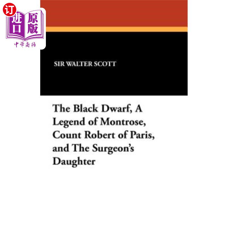 海外直订The Black Dwarf, a Legend of Montrose, Count Robert of Paris, and the Surgeon's  《黑矮人》《蒙特罗斯的传说