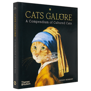 预售 Cats Galore 猫咪集锦：艺术作品里的猫 进口艺术 A Compendium of Cultured Cats 世界经典猫咪版 Susan Herbert T&H【中商?