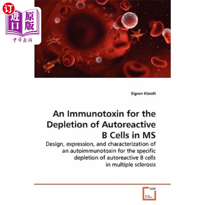 海外直订An Immunotoxin for the Depletion of Autoreactive B Cells in MS一种用于MS中自身反应性B细胞耗竭的免疫毒素