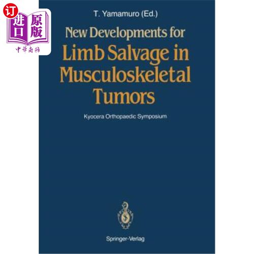 海外直订医药图书New Developments for Limb Salvage in Musculoskeletal Tumors: Kyocera Orthopaedic 肌肉骨骼肿瘤保肢治