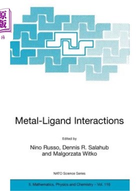 海外直订Metal-Ligand Interactions: Molecular, Nano-, Micro-, and Macro-Systems in Comple 金属-配体相互作用：复杂环