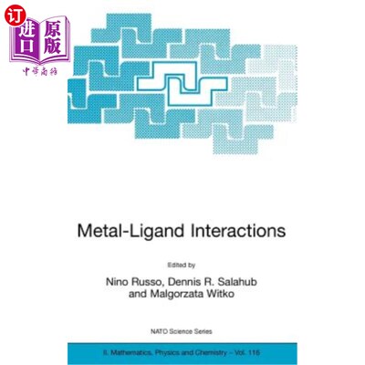 海外直订Metal-Ligand Interactions: Molecular, Nano-, Micro-, and Macro-Systems in Comple 金属-配体相互作用：复杂环