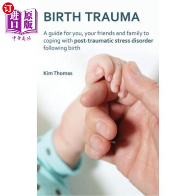 海外直订医药图书Birth Trauma: A Guide for You, Your Friends and Family to Coping with Post-Traum 出生创伤：为你、你