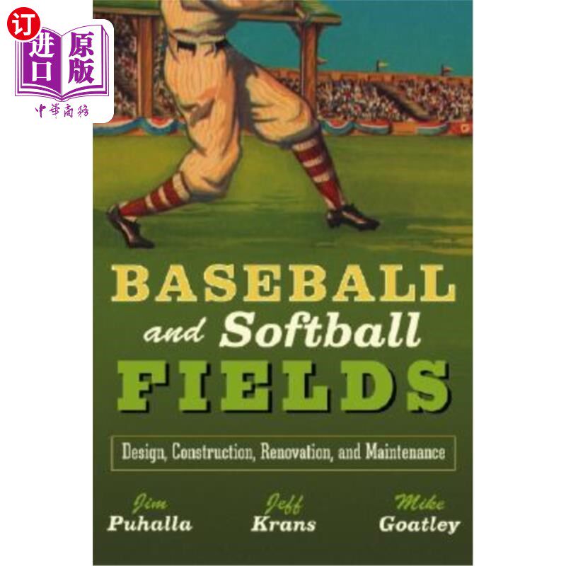 海外直订Baseball and Softball Fields: Design, Construction, Renovation, and Maintenance 棒球和垒球场:设计，建造，翻