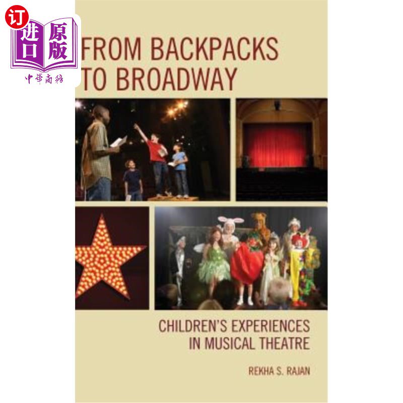 海外直订From Backpacks to Broadway: Children's Experiences in Musical Theatre 从背包到百老汇:儿童在音乐剧中的体验