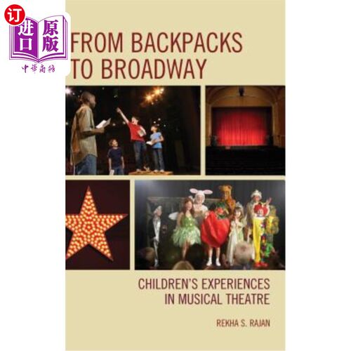 海外直订From Backpacks to Broadway: Children's Experiences in Musical Theatre 从背包到百老汇：儿童在音乐剧中的体验