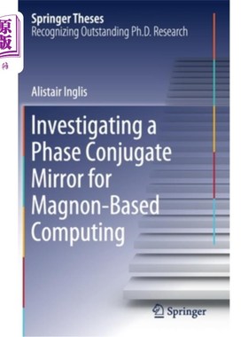 海外直订Investigating a Phase Conjugate Mirror for Magnon-Based Computing 基于磁基计算的相位共轭镜研究