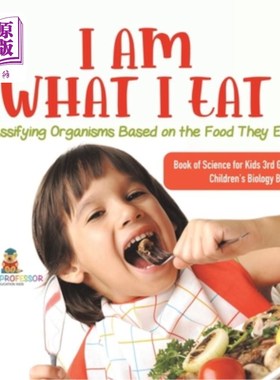 海外直订I Am What I Eat: Classifying Organisms Based on the Food They Eat Book of Scienc 我就是我吃的东西：根据生物