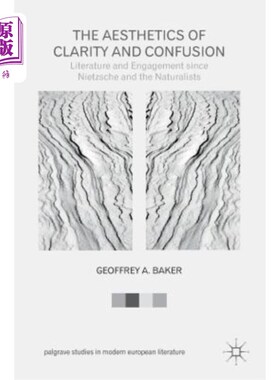 海外直订The Aesthetics of Clarity and Confusion: Literature and Engagement Since Nietzsc 清晰与混乱的美学：自尼采和