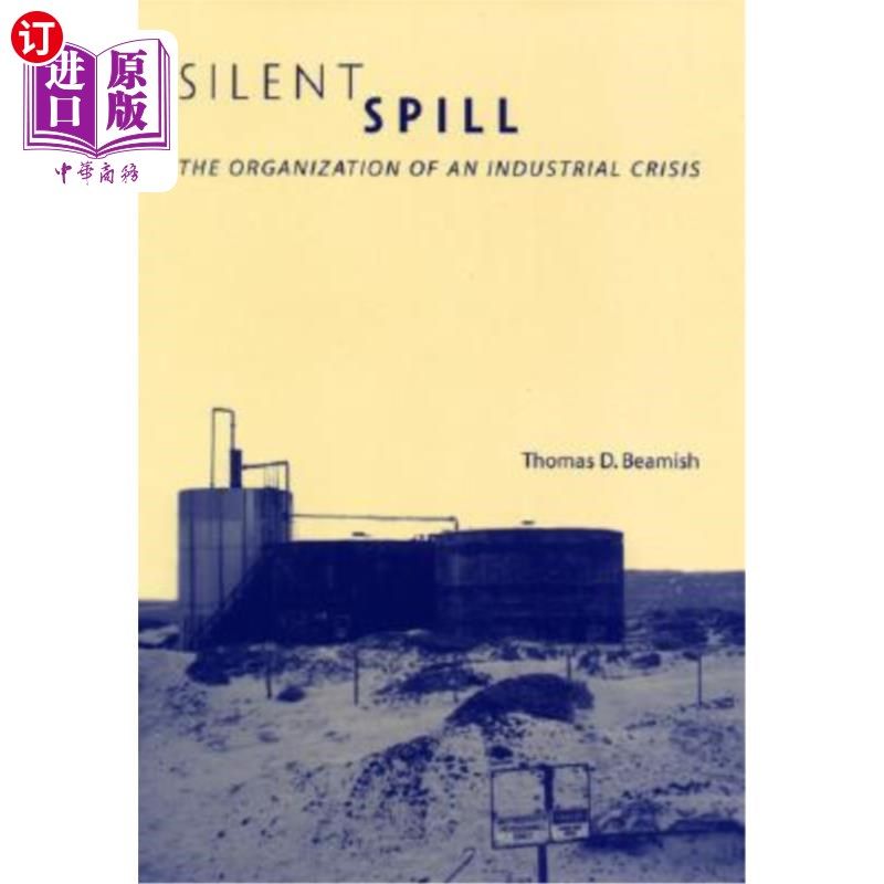 海外直订silent spill: the organization of an industrial crisis