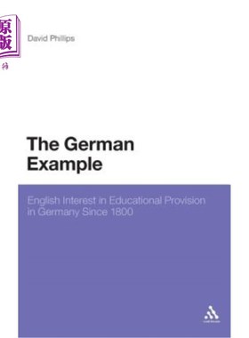 海外直订The German Example: English Interest in Educational Provision in Germany Since 1 德国的例子:自1800年以来，