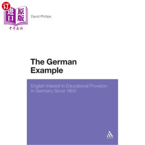 海外直订The German Example: English Interest in Educational Provision in Germany Since 1 德国的例子:自1800年以来，