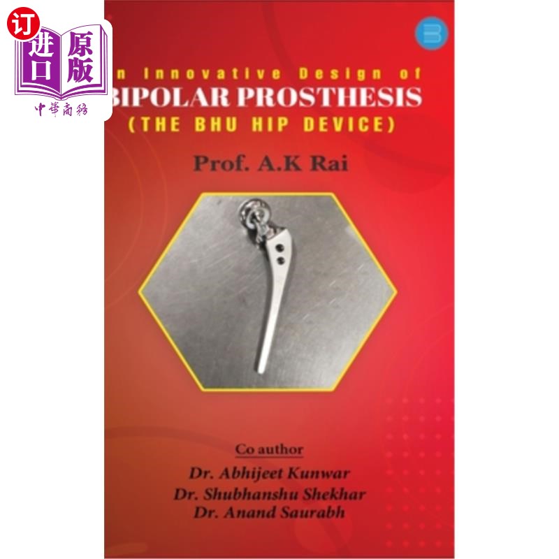 海外直订医药图书An innovative design of bipolar prosthesis (THE BHU HIP DEVICE) 一种创新设计的双极假体（THE BHU HIP