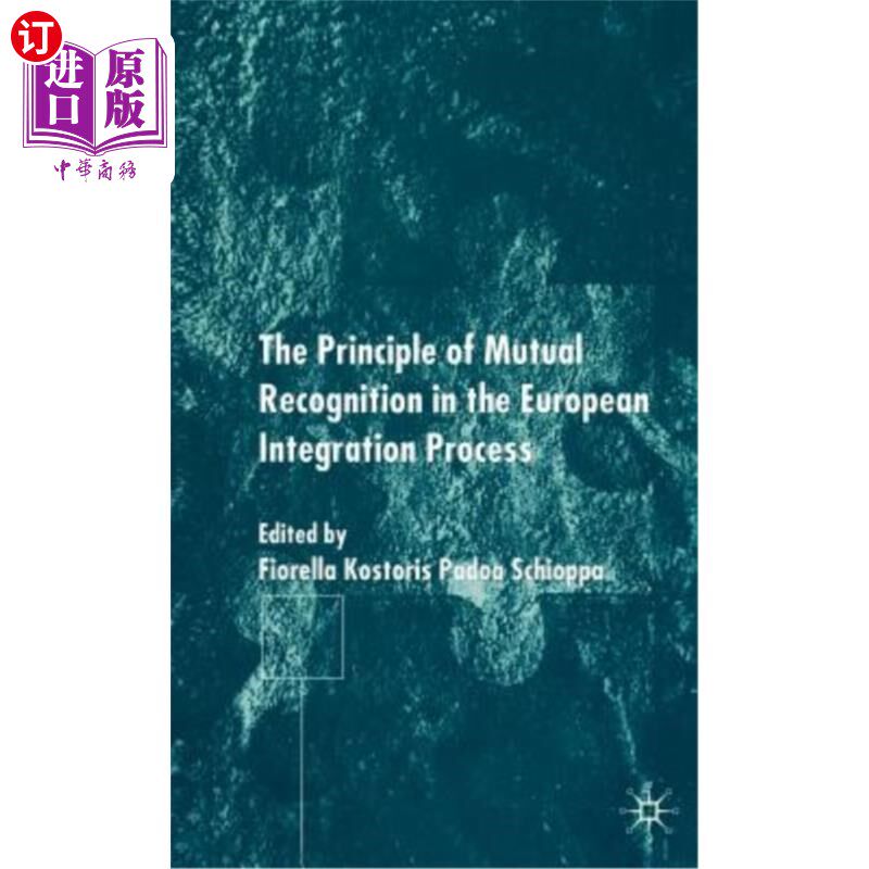 海外直订The Principles of Mutual Recognition in the European Integration Process 欧洲一体化进程中的相互承认原则