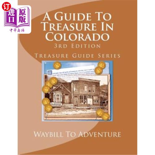 海外直订A Guide To Treasure In Colorado, 3rd Edition: Treasure Guide Series 科罗拉多宝藏指南，第三版：宝藏指南系列