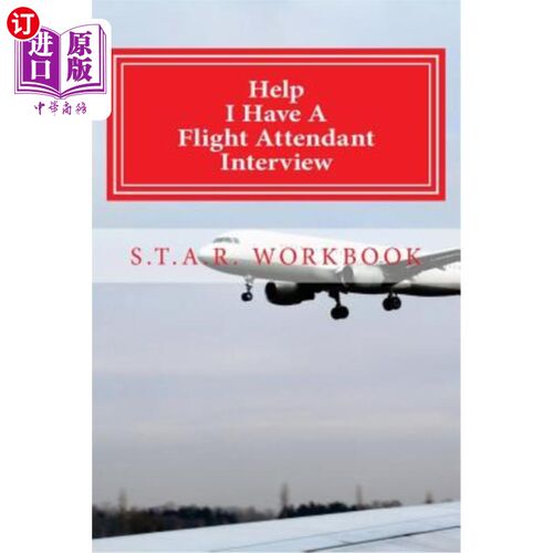 海外直订Help I Have A Flight Attendant Interview: Work Book For Your S.T.A.R Interview 帮我安排一次空姐面试：你的S.