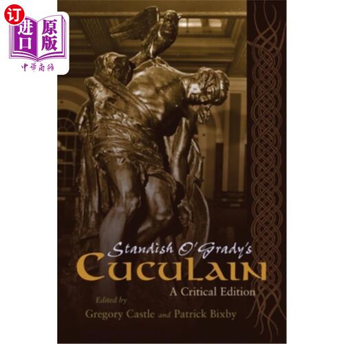 海外直订Standish O'Grady's Cuculain: A Critical Edition 斯坦迪什·奥格雷迪的《库库兰:批判版》