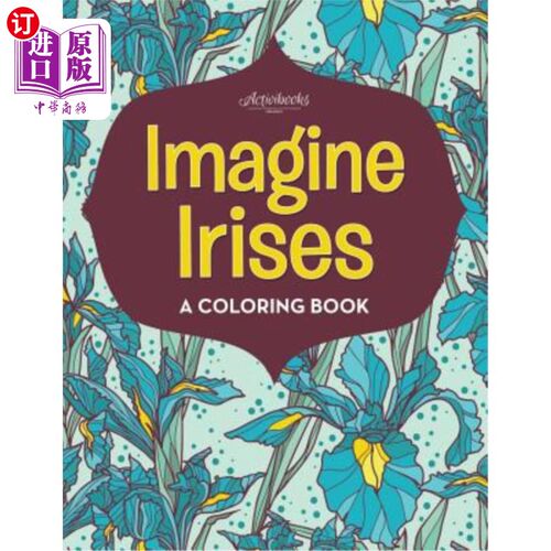 海外直订Imagine Irises: A Coloring Book 想象一下《鸢尾花:涂色书》