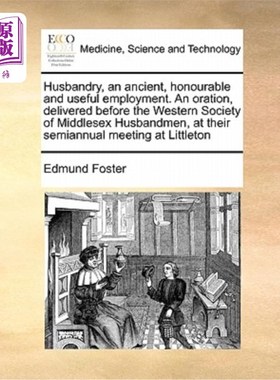 海外直订医药图书Husbandry, an Ancient, Honourable and Useful Employment. an Oration, Delivered B 畜牧业，一项古老的
