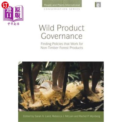 海外直订Wild Product Governance: Finding Policies That Work for Non-Timber Forest Produc 野生产品治理:寻找适用于非