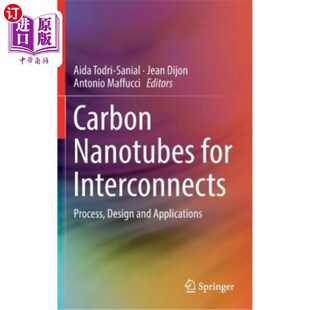 for and 设计和应用 Design Nanotubes 互连用碳纳米管：工艺 Interconnects Applications 海外直订Carbon Process