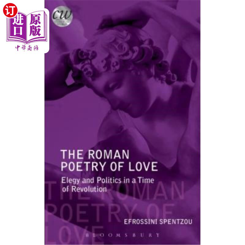 海外直订The Roman Poetry of Love: Elegy and Politics in a Time of Revolution 罗马爱情诗:革命时期的挽歌与政治