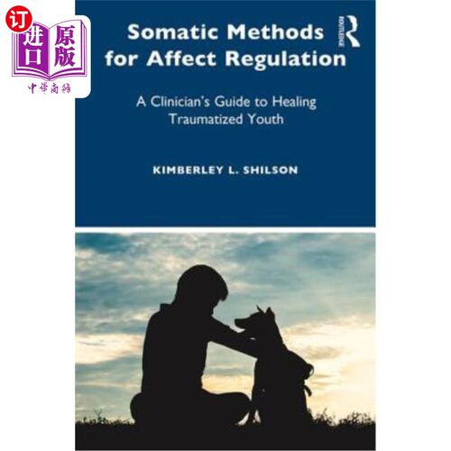 海外直订医药图书Somatic Methods for Affect Regulation: A Clinician's Guide to Healing Traumatize 影响调节的躯体方法