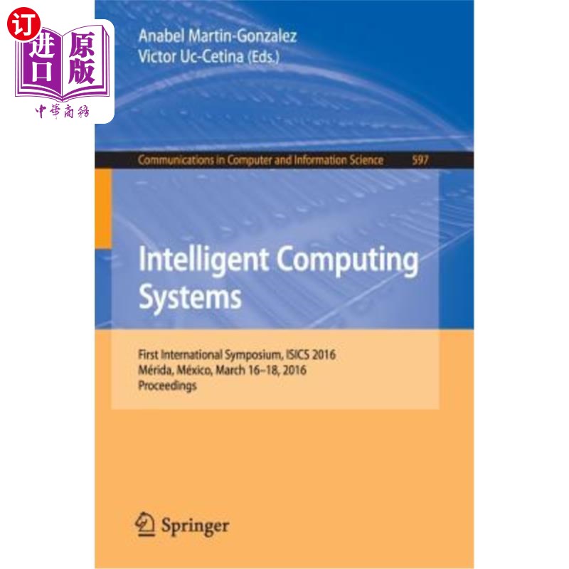 海外直订Intelligent Computing Systems: First International Symposium, Isics 2016, Mérida 智能计算系统:第一届国际学