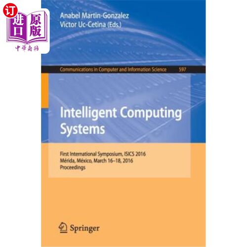 海外直订Intelligent Computing Systems: First International Symposium, Isics 2016, Mérida 智能计算系统:第一届国际学