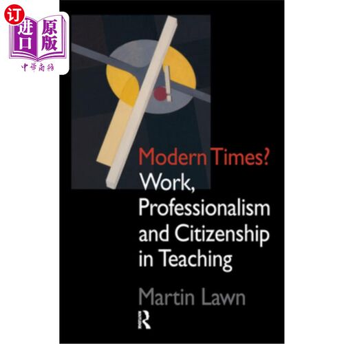 海外直订Modern Times?: Work, Professionalism and Citizenship in Teaching 现代？：教学中的工作、专业精神和公民意识