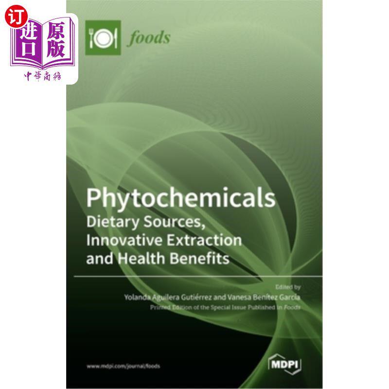 海外直订Phytochemicals: Dietary Sources, Innovative Extraction and Health Benefits 植物化学物质:膳食来源，创新提取
